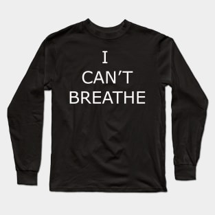 I CAN'T BREATH Long Sleeve T-Shirt